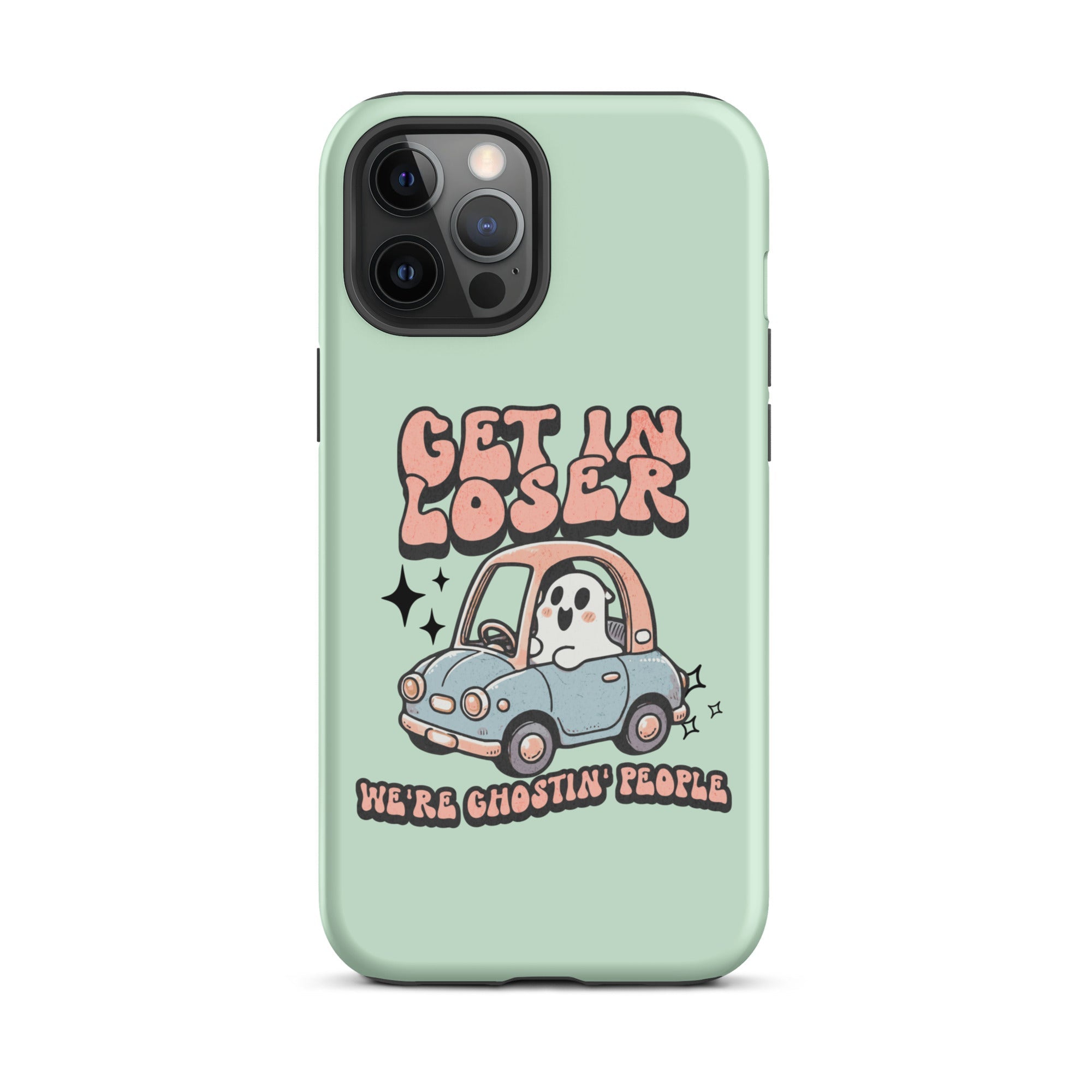 Get In Loser We're Ghosting People Halloween Tough Case for iPhone® - UntamedEgo LLC.