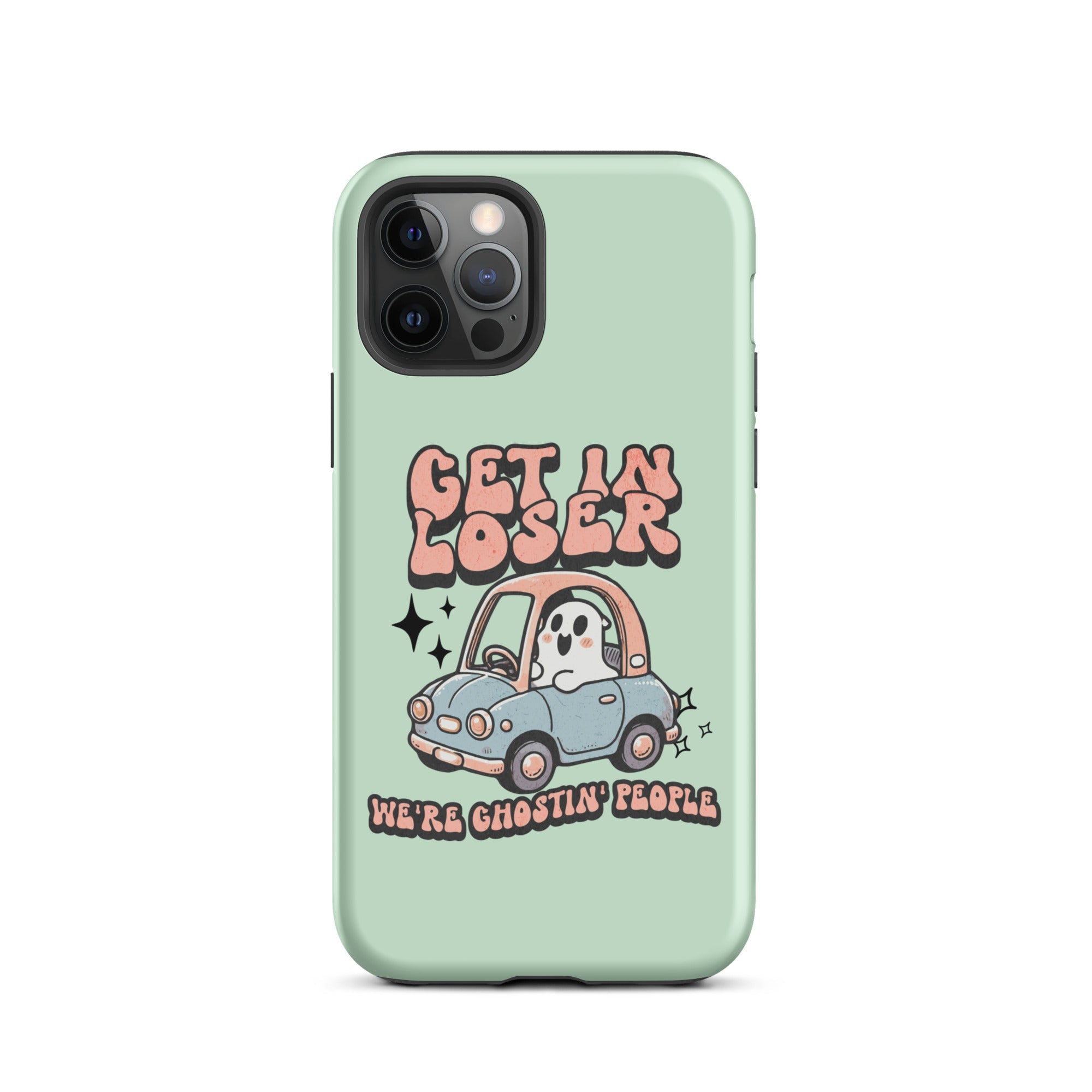 Get In Loser We're Ghosting People Halloween Tough Case for iPhone® - UntamedEgo LLC.