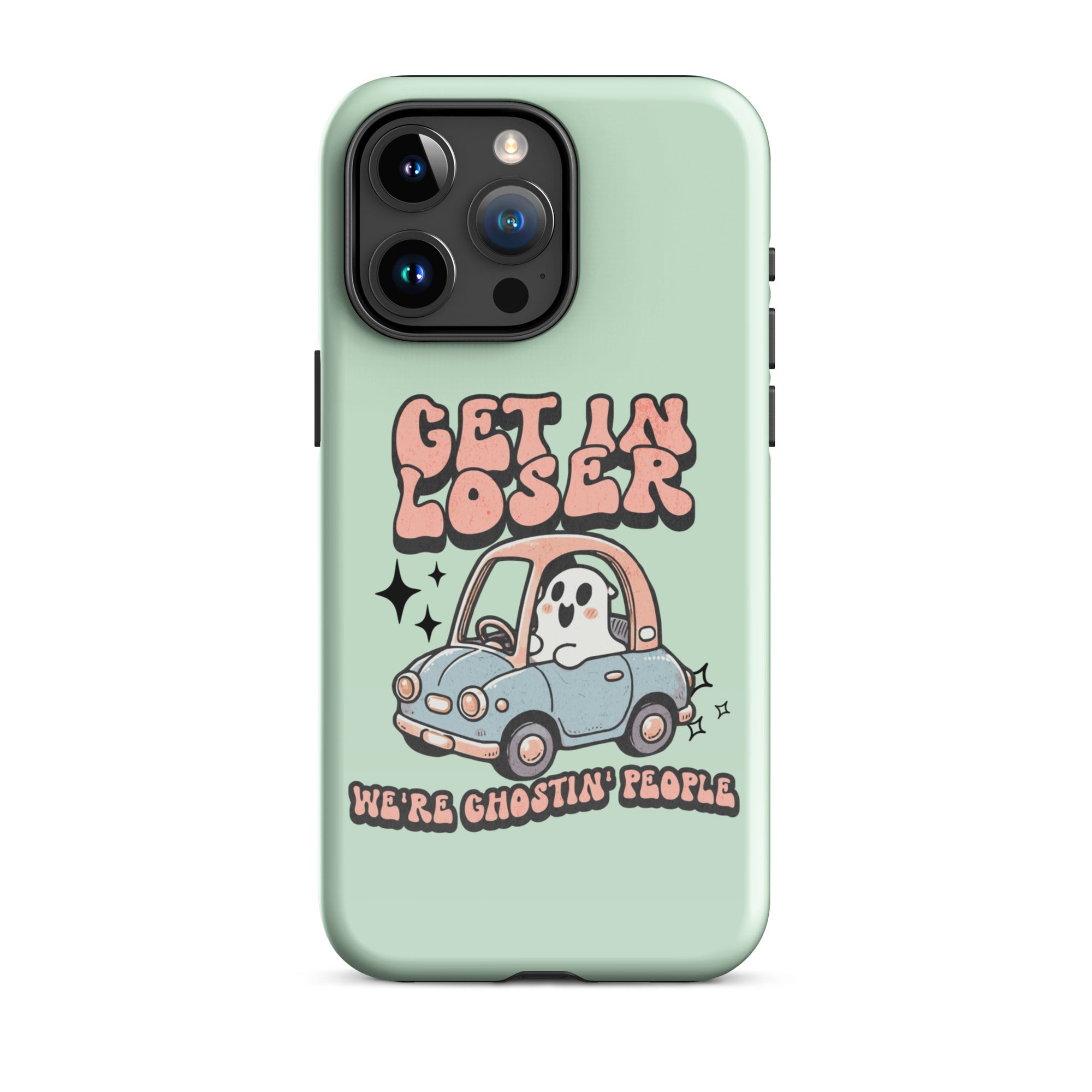 Get In Loser We're Ghosting People Halloween Tough Case for iPhone® - UntamedEgo LLC.