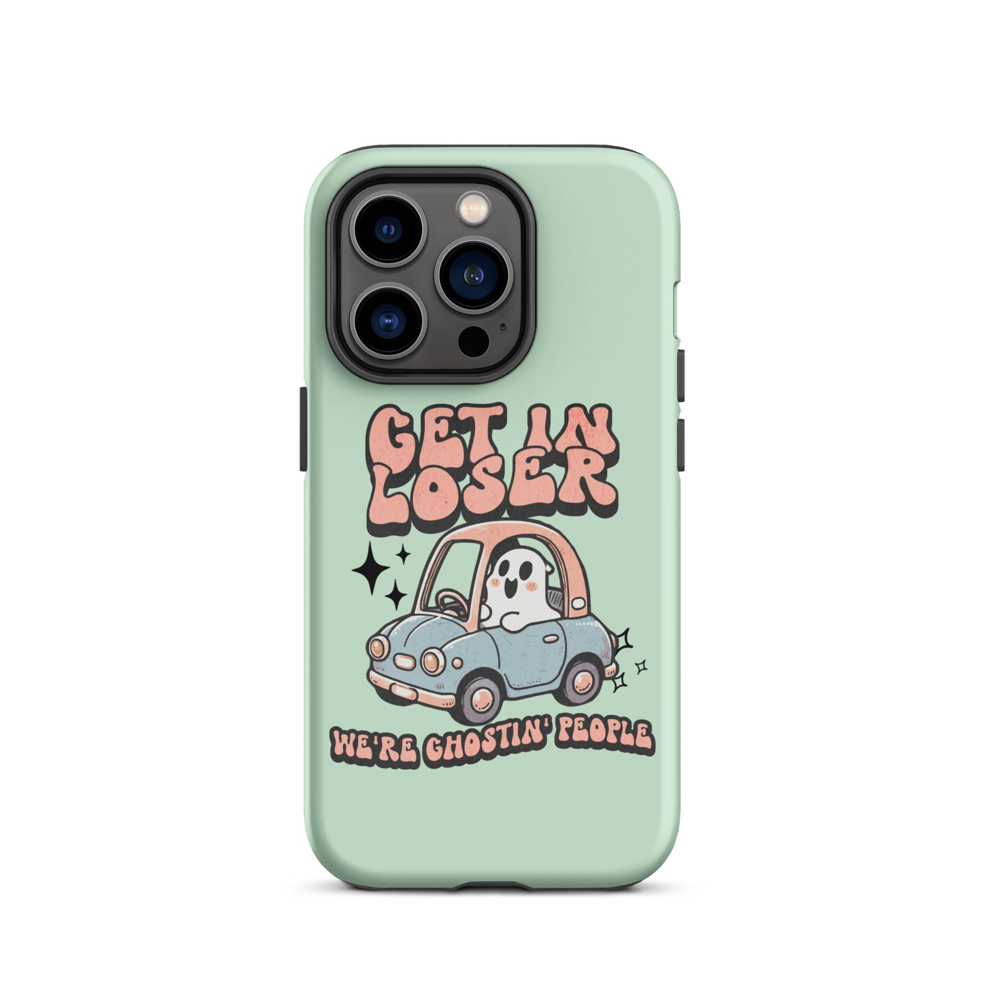 Get In Loser We're Ghosting People Halloween Tough Case for iPhone® - UntamedEgo LLC.