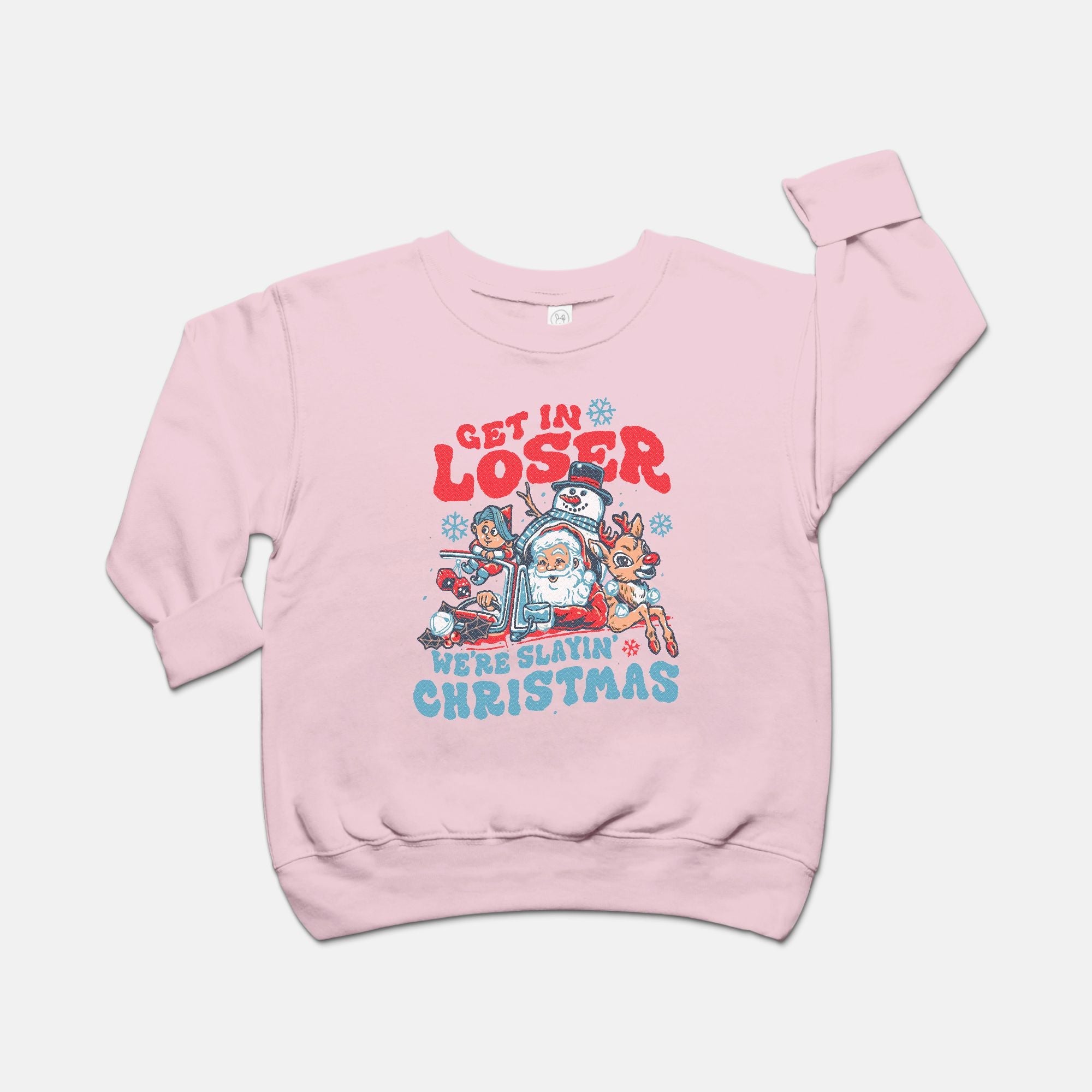 Get In Loser We're Slaying Christmas Toddler Crew Sweatshirt - UntamedEgo LLC.