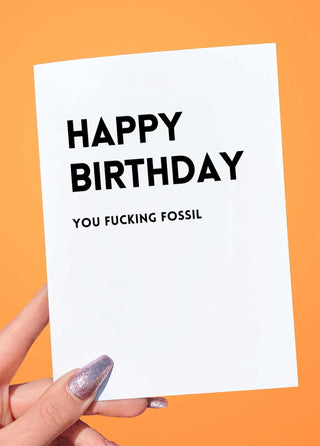 Happy Birthday You Fucking Fossil Birthday Card