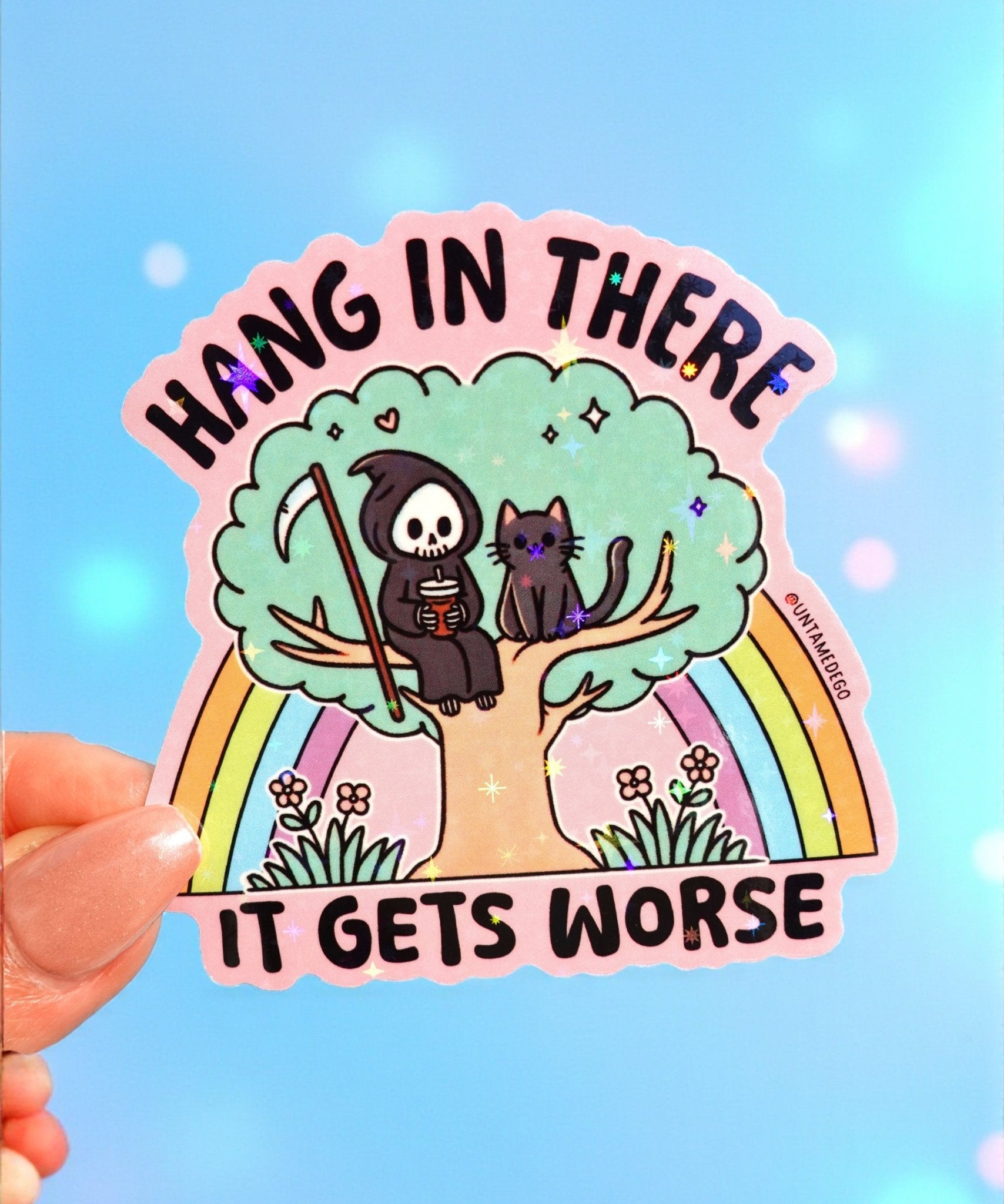Hang in There It Gets Worse Sticker – Funny Grim Reaper Holographic Vinyl Sticker - UntamedEgo LLC.