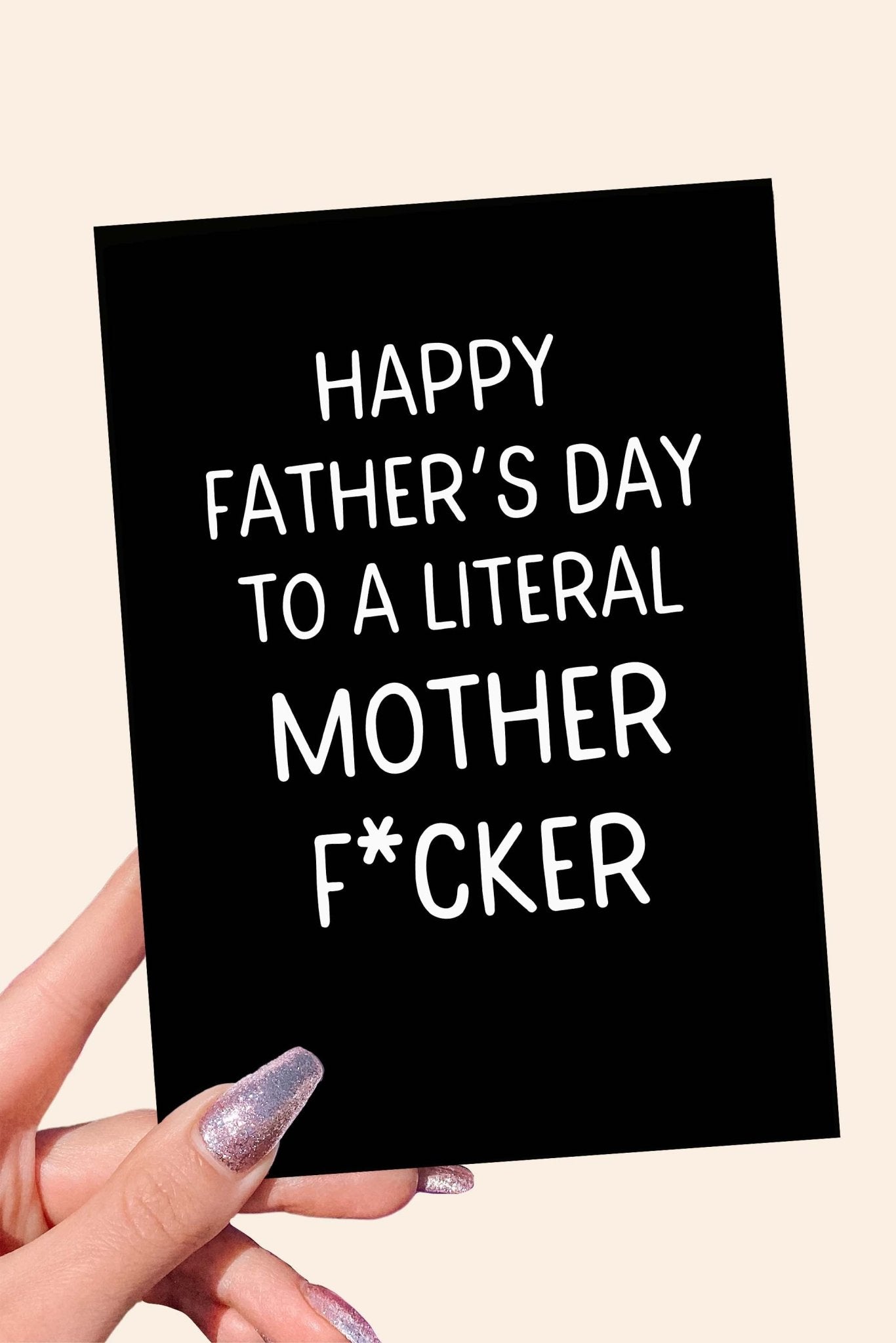 Happy Father's Day To A Literal Mother F*cker Funny Card - UntamedEgo LLC.