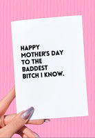 Happy Mother's Day To The Baddest Bitch I Know Mother's Day Card - UntamedEgo LLC.