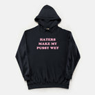 Haters Make My Pussy Wet Vintage Wash Hoodie - UntamedEgo LLC.