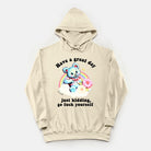 Have A Great Day Just Kidding Go Fuck Yourself Vintage Hoodie - UntamedEgo LLC.