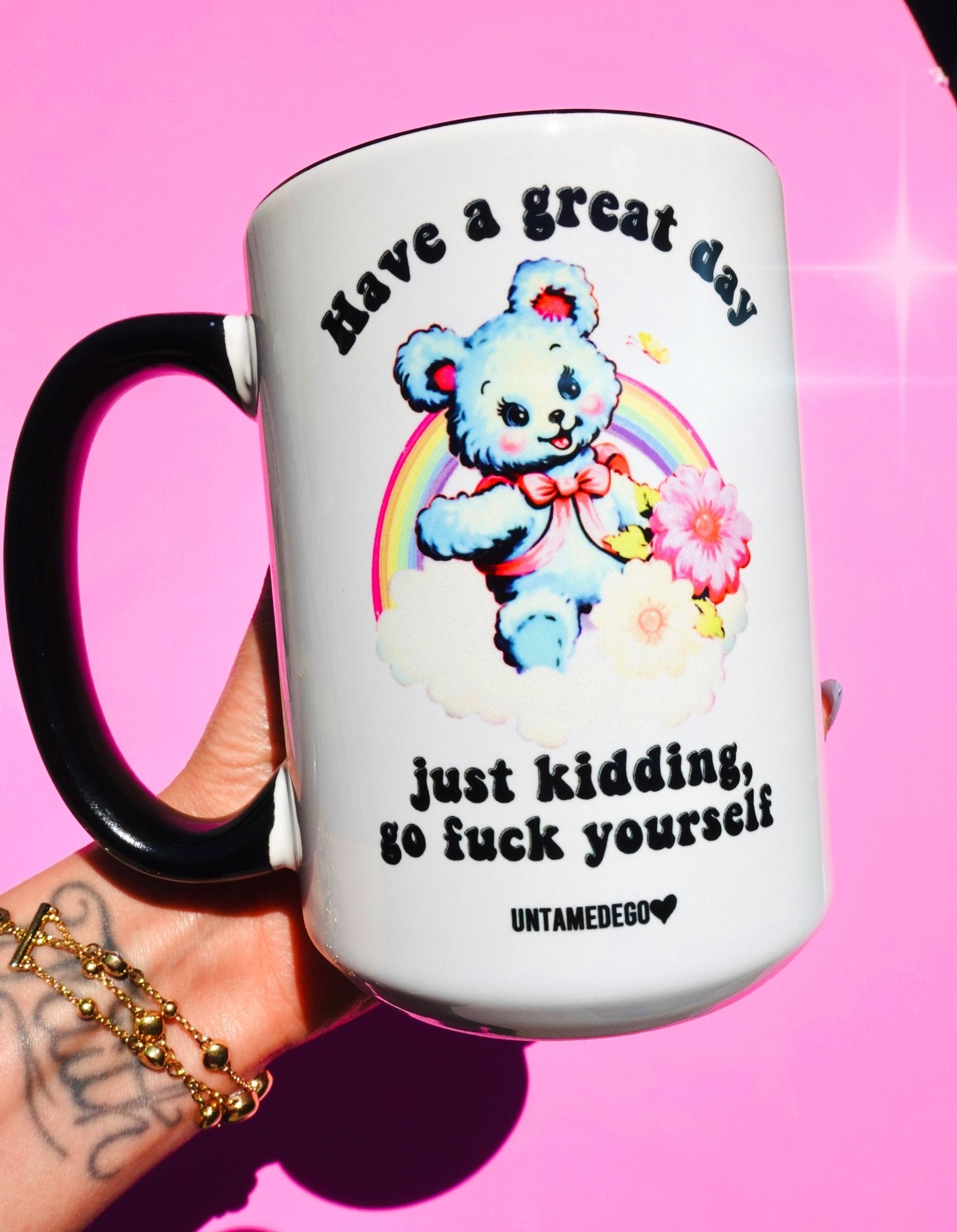 Have A Great Day Just Kidding Mug - UntamedEgo LLC.