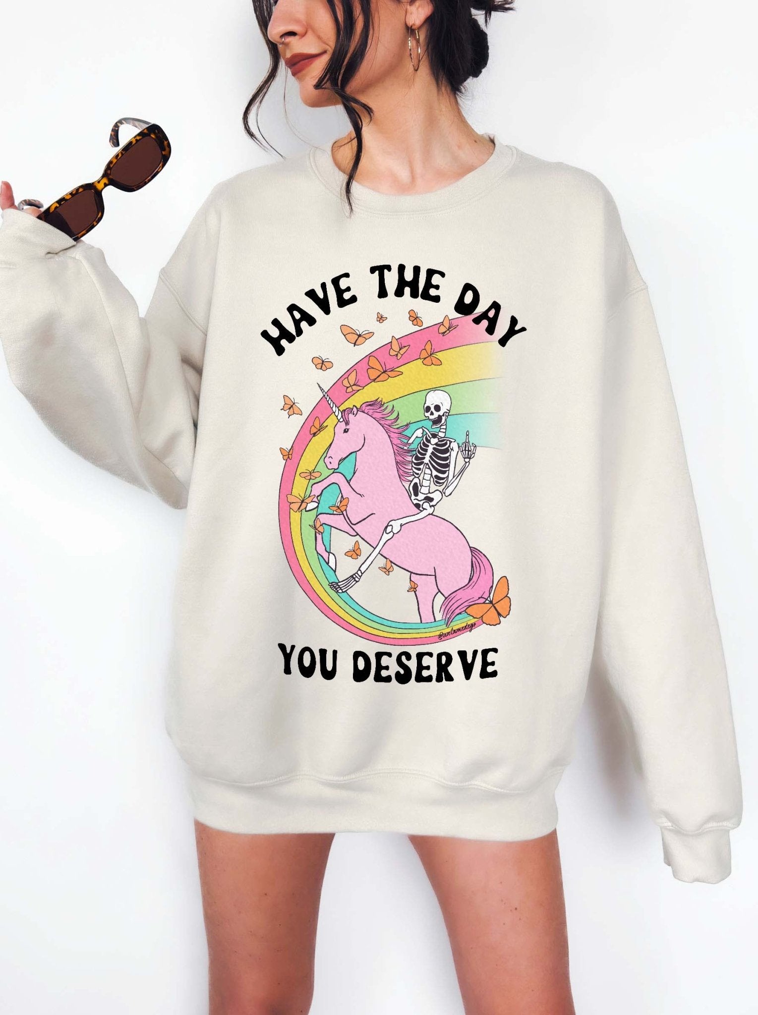 Have The Day You Deserve Crew Exclusive Sweatshirt - UntamedEgo LLC.
