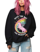 Have The Day You Deserve Crew Exclusive Sweatshirt - UntamedEgo LLC.