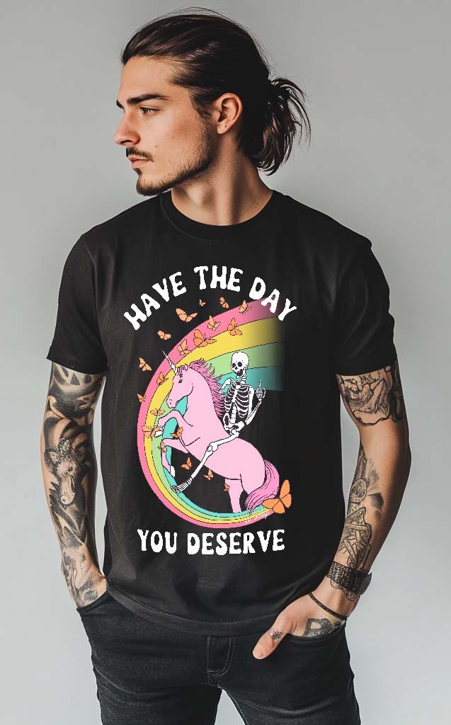 Have The Day You Deserve Mens Tee - UntamedEgo LLC.