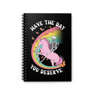 Have The Day You Deserve Spiral Notebook - Ruled Line - UntamedEgo LLC.
