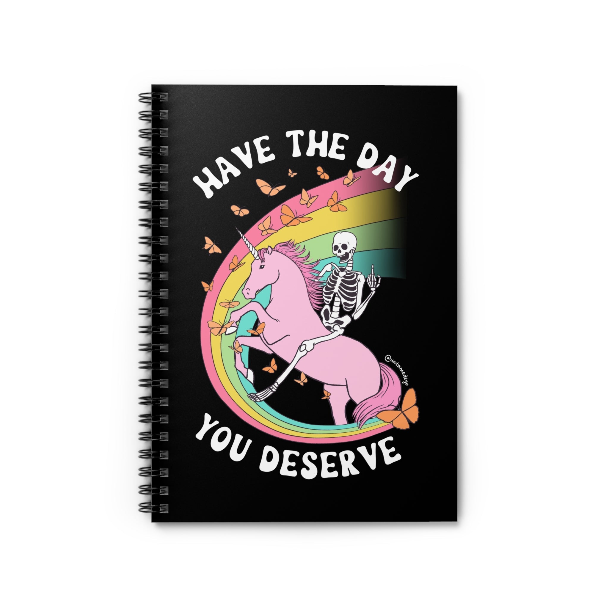 Have The Day You Deserve Spiral Notebook - Ruled Line - UntamedEgo LLC.