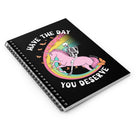 Have The Day You Deserve Spiral Notebook - Ruled Line - UntamedEgo LLC.