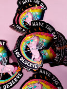 Have the Day You Deserve Sticker - UntamedEgo LLC.
