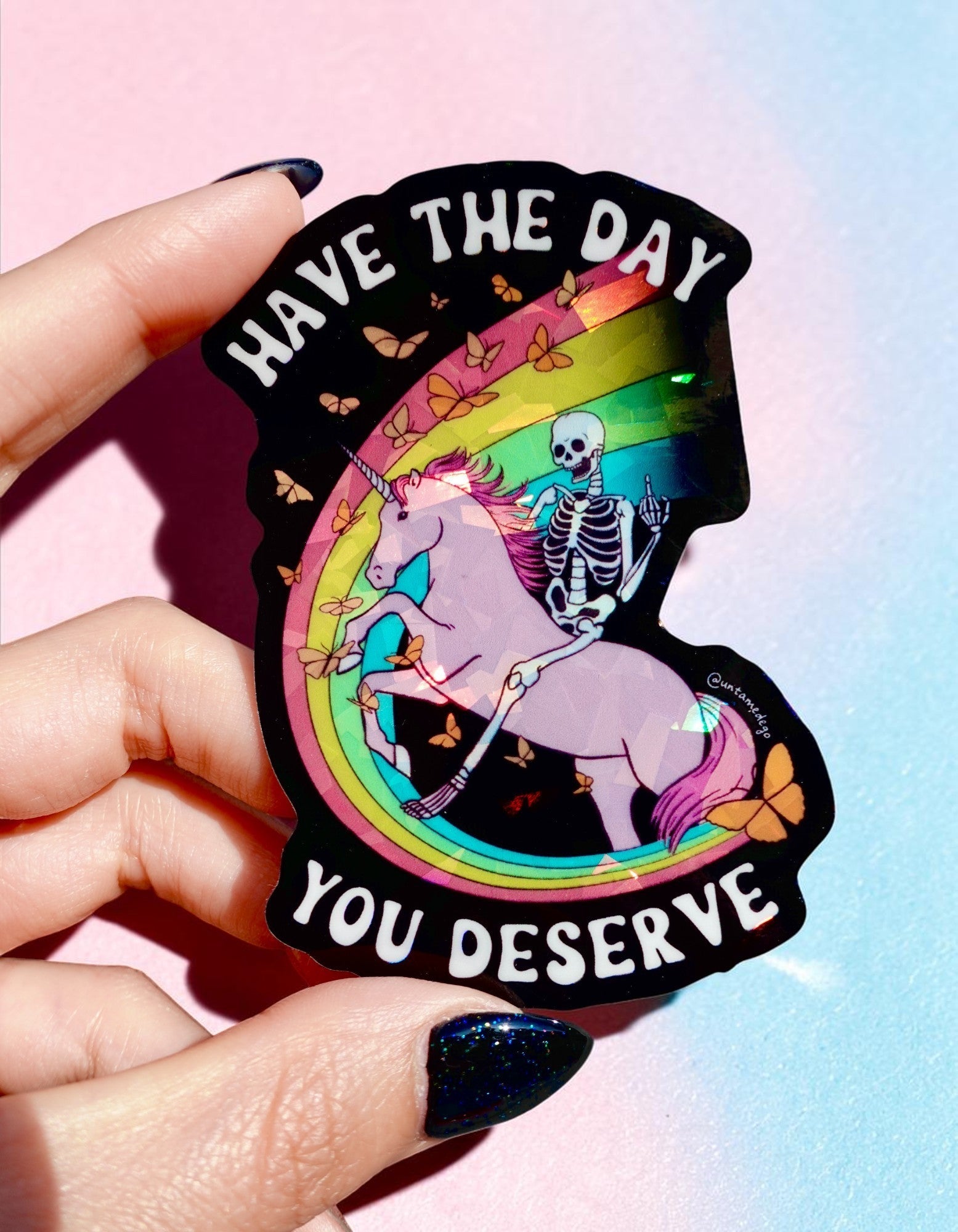 Have the Day You Deserve Sticker - UntamedEgo LLC.