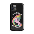Have The Day You Deserve Tough Case for iPhone® - UntamedEgo LLC.