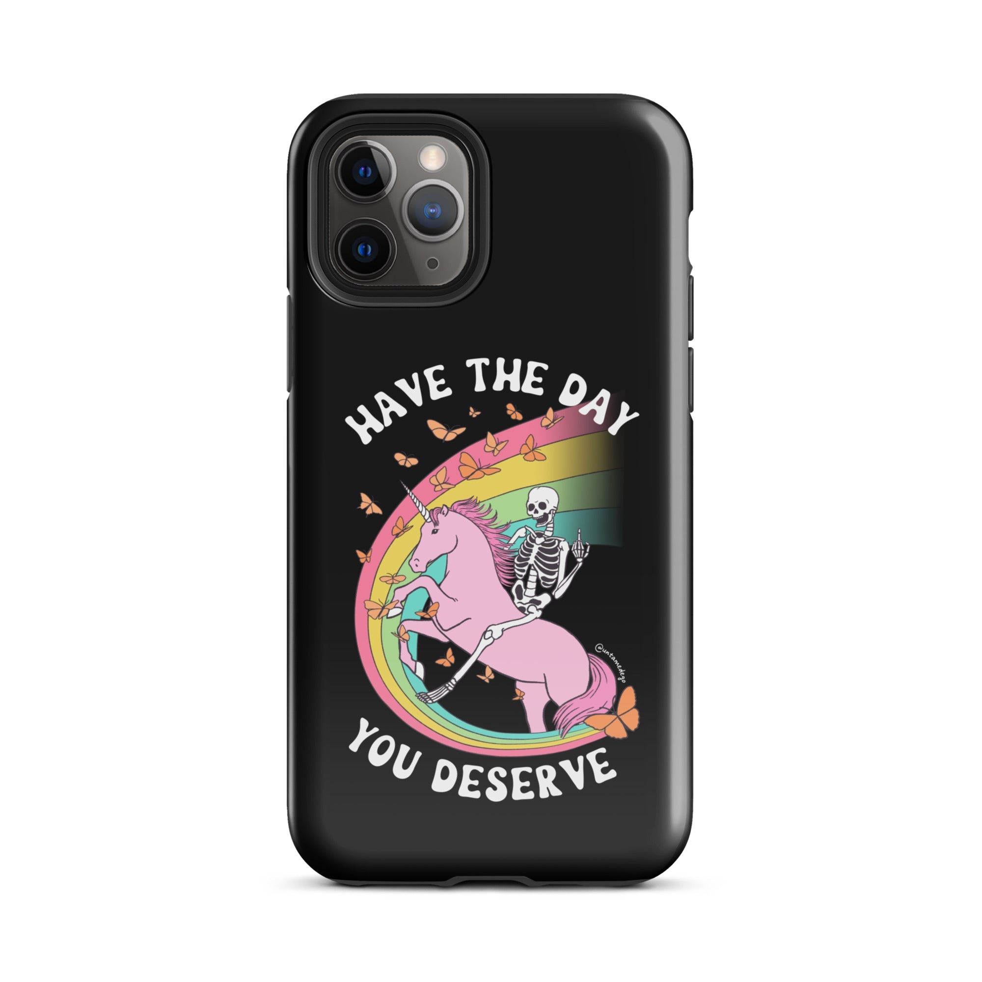 Have The Day You Deserve Tough Case for iPhone® - UntamedEgo LLC.