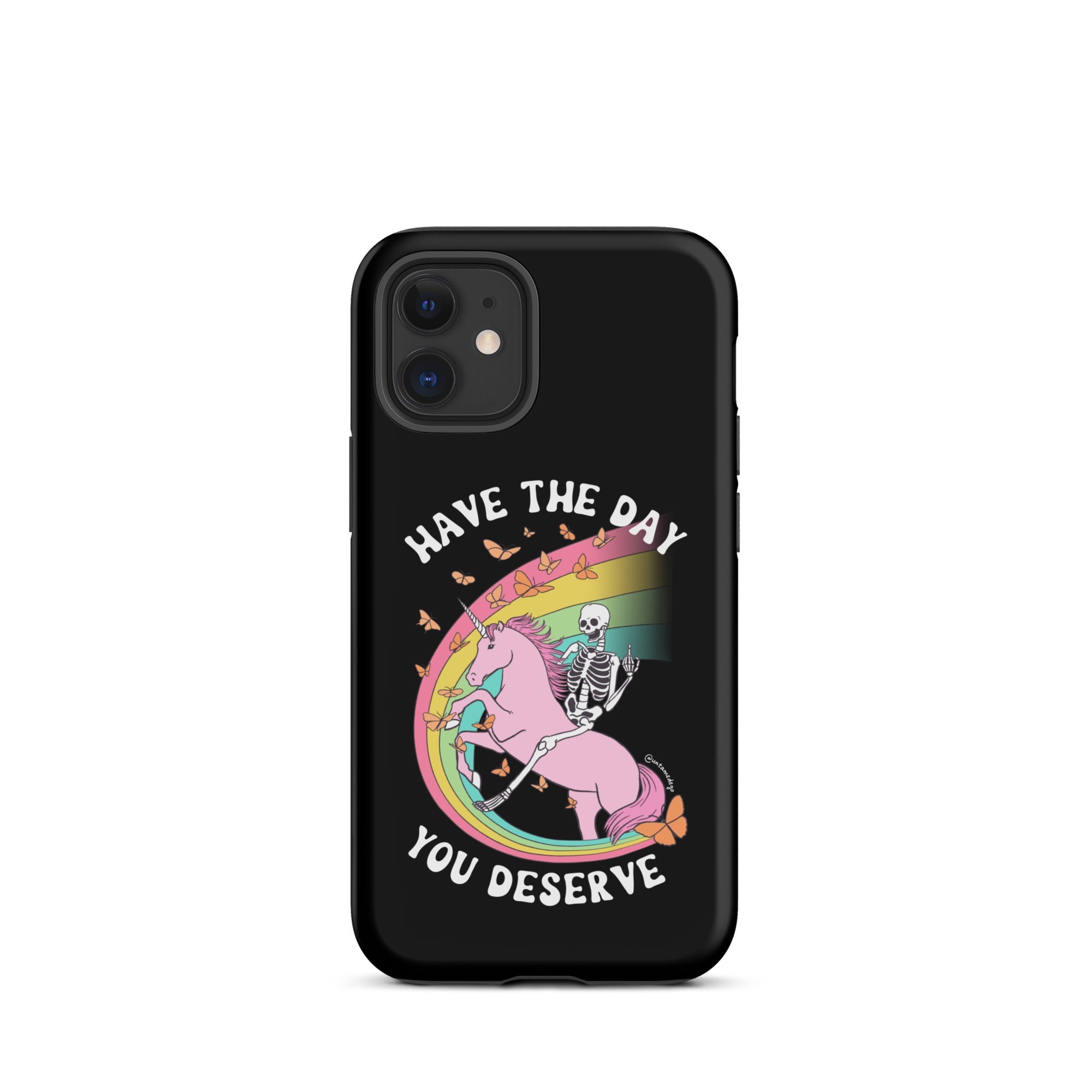 Have The Day You Deserve Tough Case for iPhone® - UntamedEgo LLC.