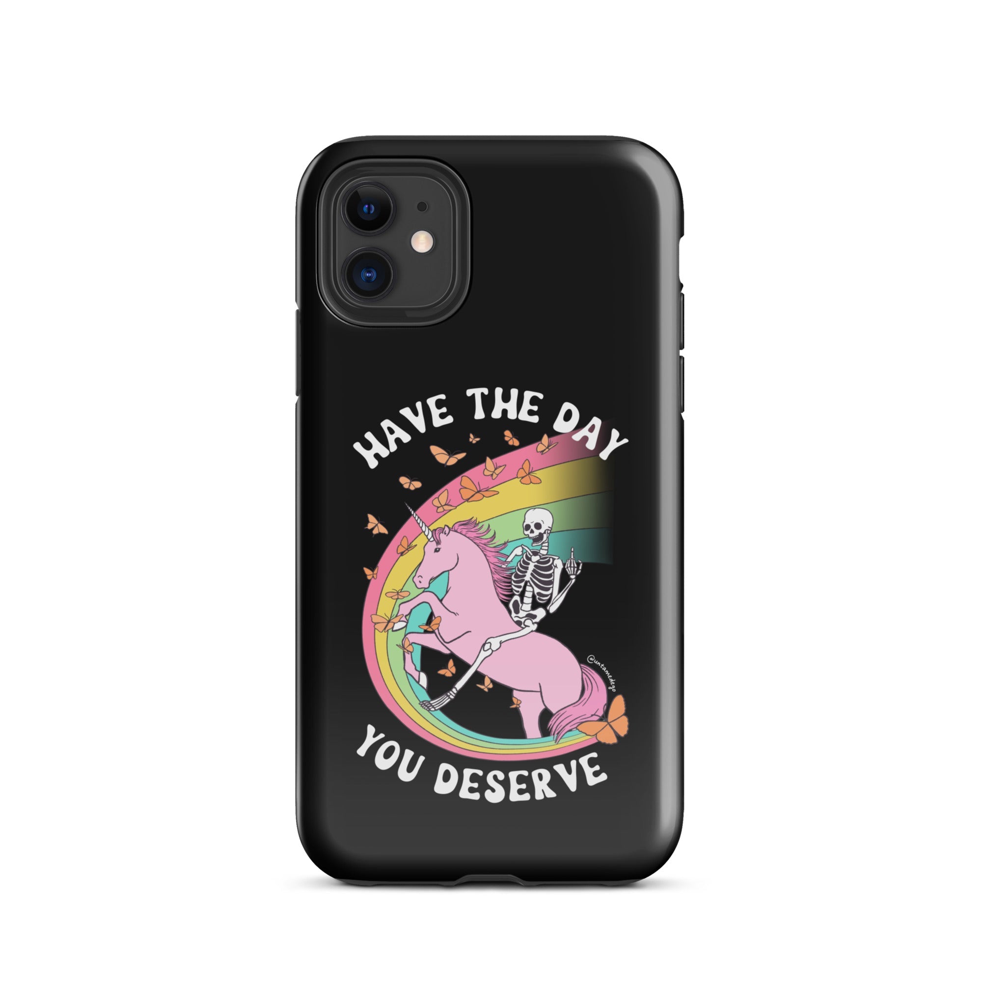 Have The Day You Deserve Tough Case for iPhone® - UntamedEgo LLC.