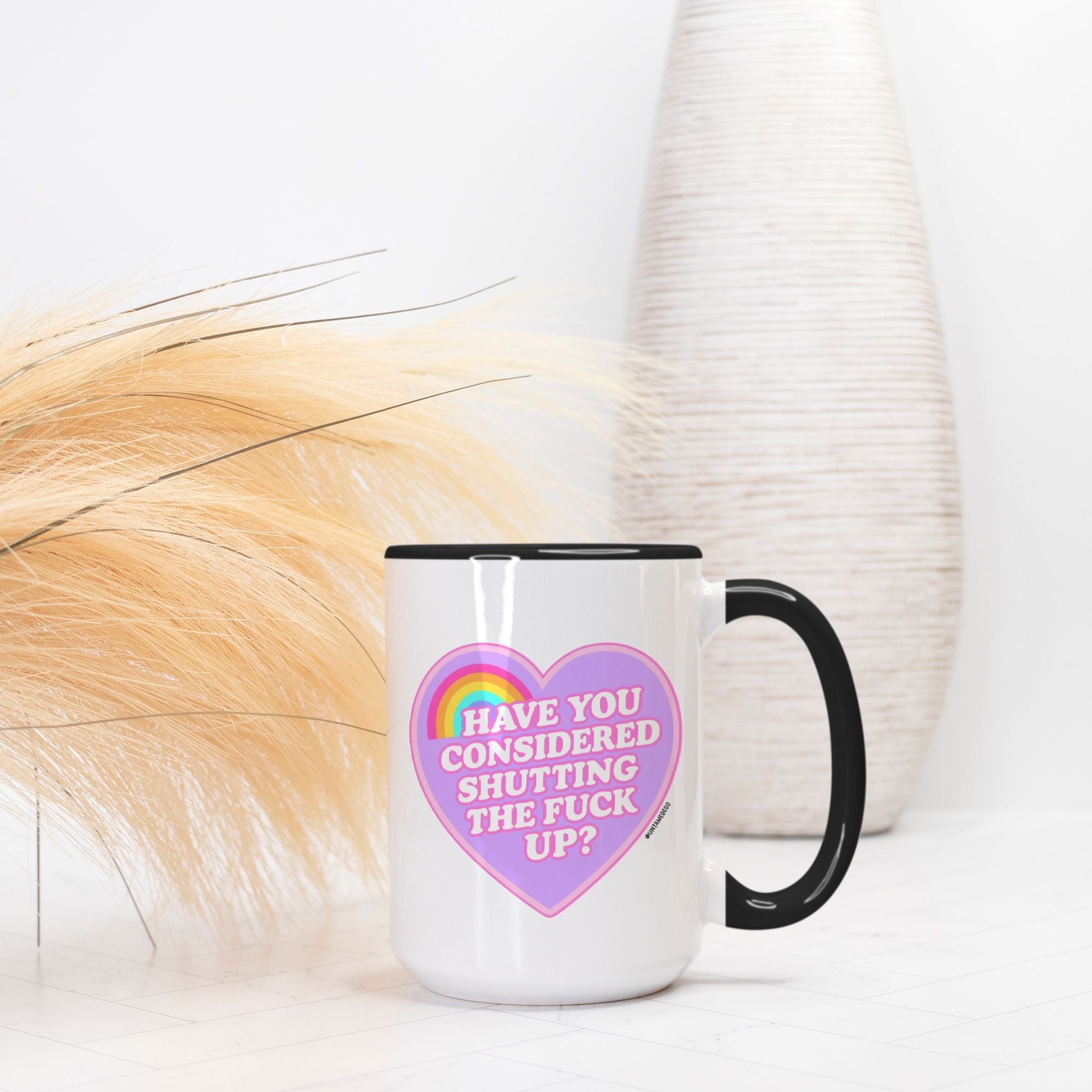 Have You Considered Shutting The Fuck Up Mug - UntamedEgo LLC.