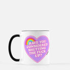 Have You Considered Shutting The Fuck Up Mug - UntamedEgo LLC.