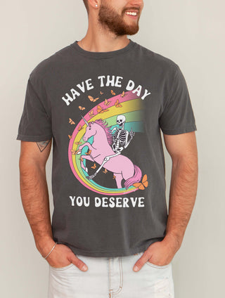 Have The Day You Deserve Mens Tee