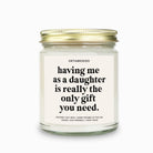 Having Me As A Daughter Is Really The Only Gift You Need Candle - UntamedEgo LLC.