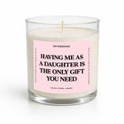 Having Me As A Daughter Is The Only Gift You Need | Glass Candle - UntamedEgo LLC.