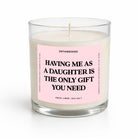 Having Me As A Daughter Is The Only Gift You Need | Glass Candle - UntamedEgo LLC.