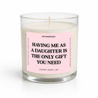 Having Me As A Daughter Is The Only Gift You Need | Glass Candle - UntamedEgo LLC.