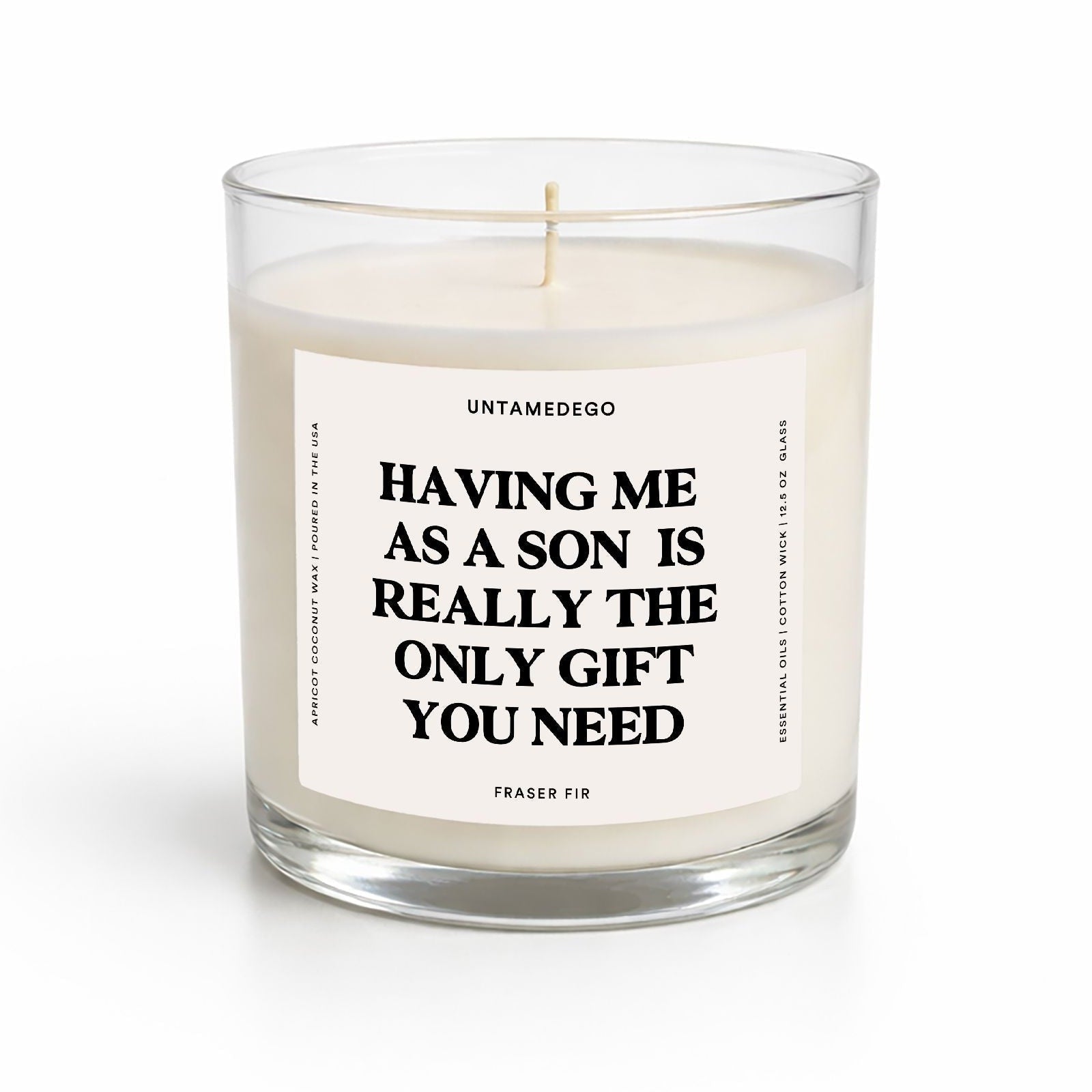 Having Me As A Son Is Really The Only Gift You Need Glass Candle - UntamedEgo LLC.