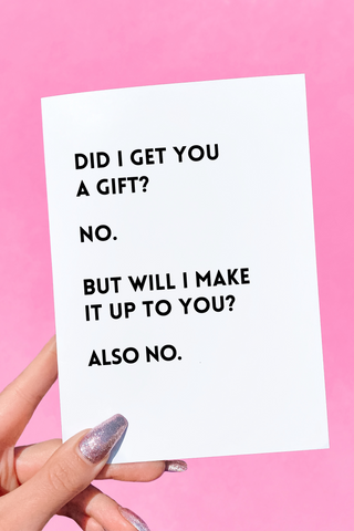 Did I Get You A Gift Funny Birthday Card