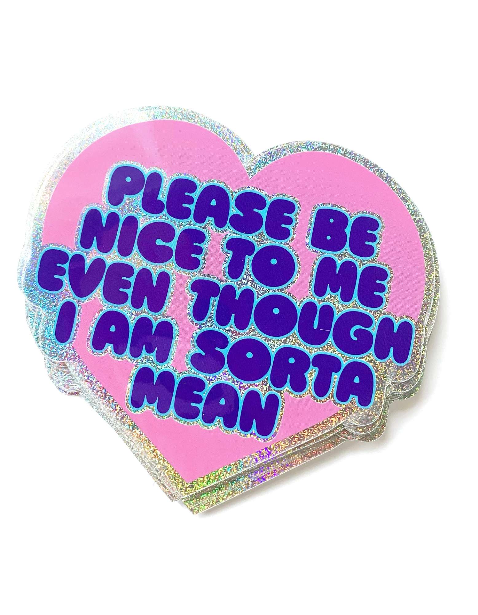 3.2×3 inch holographic glitter heart sticker reading ‘Please be nice to me even though I am sorta mean