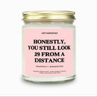 Honestly You Still Look 29 From a Distance | Funny Birthday Candle - UntamedEgo LLC.
