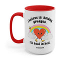 I Believe In Holding Grudges I'll Heal In Hell Mug - UntamedEgo LLC.