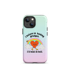 I Believe In Holding Grudges I'll Heal In Hell Tough Case for iPhone® - UntamedEgo LLC.