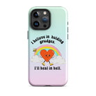 I Believe In Holding Grudges I'll Heal In Hell Tough Case for iPhone® - UntamedEgo LLC.
