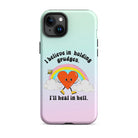 I Believe In Holding Grudges I'll Heal In Hell Tough Case for iPhone® - UntamedEgo LLC.