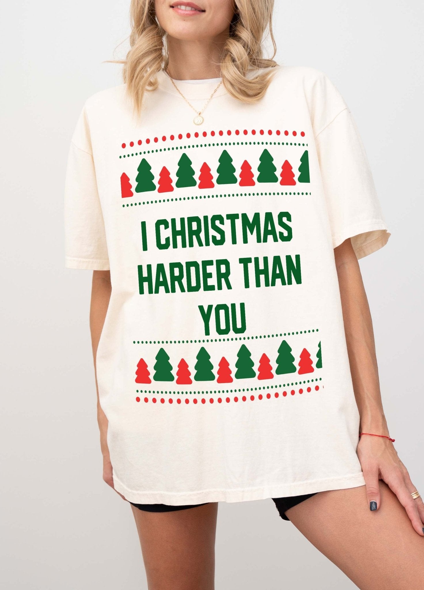I Christmas Harder Than You Christmas Tee - UntamedEgo LLC.