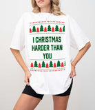 I Christmas Harder Than You Christmas Tee - UntamedEgo LLC.