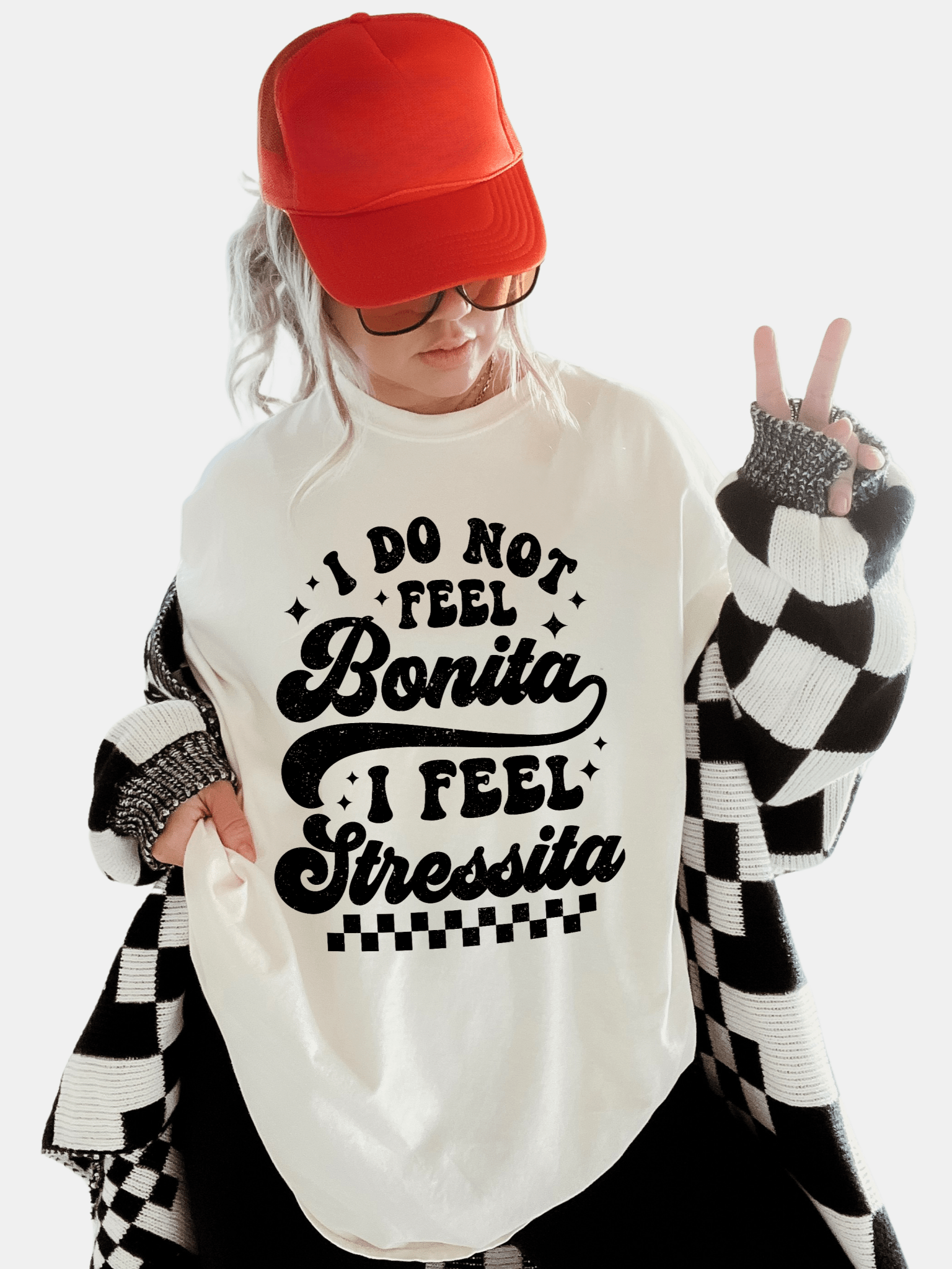 I Do Not Feel Bonita I Feel Stressita Tee - UntamedEgo LLC.