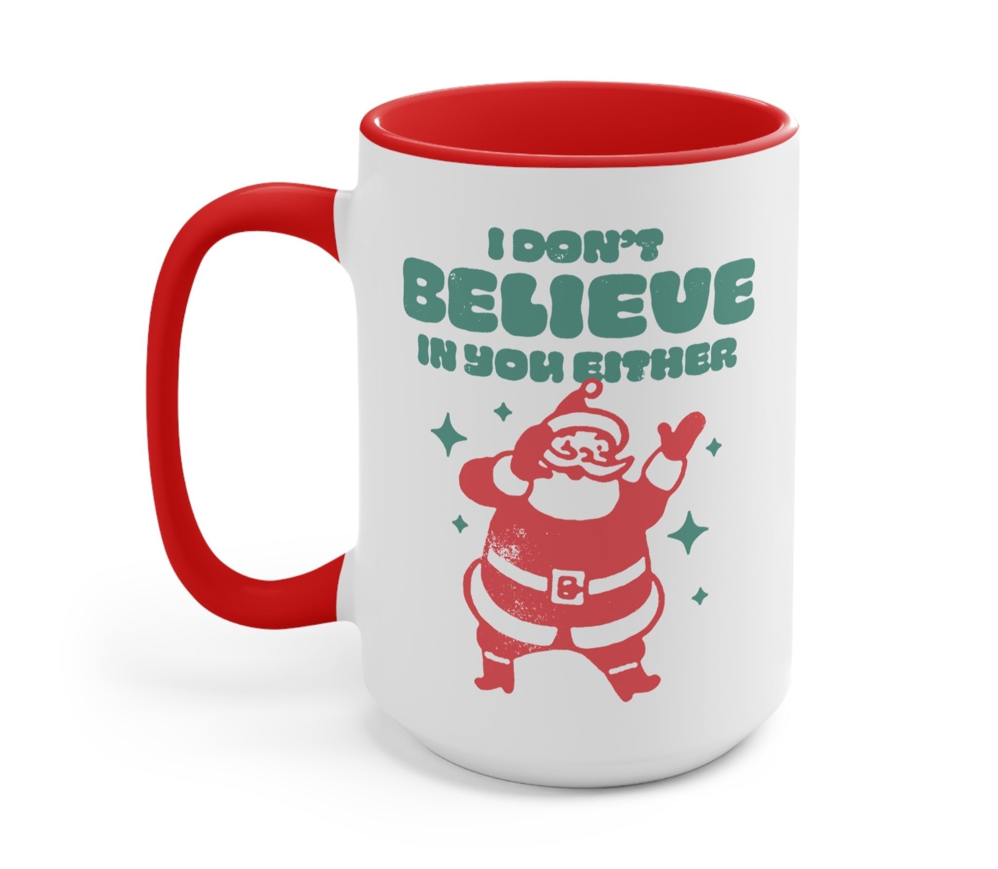I Don't Believe In You Either Santa Christmas Mug - UntamedEgo LLC.
