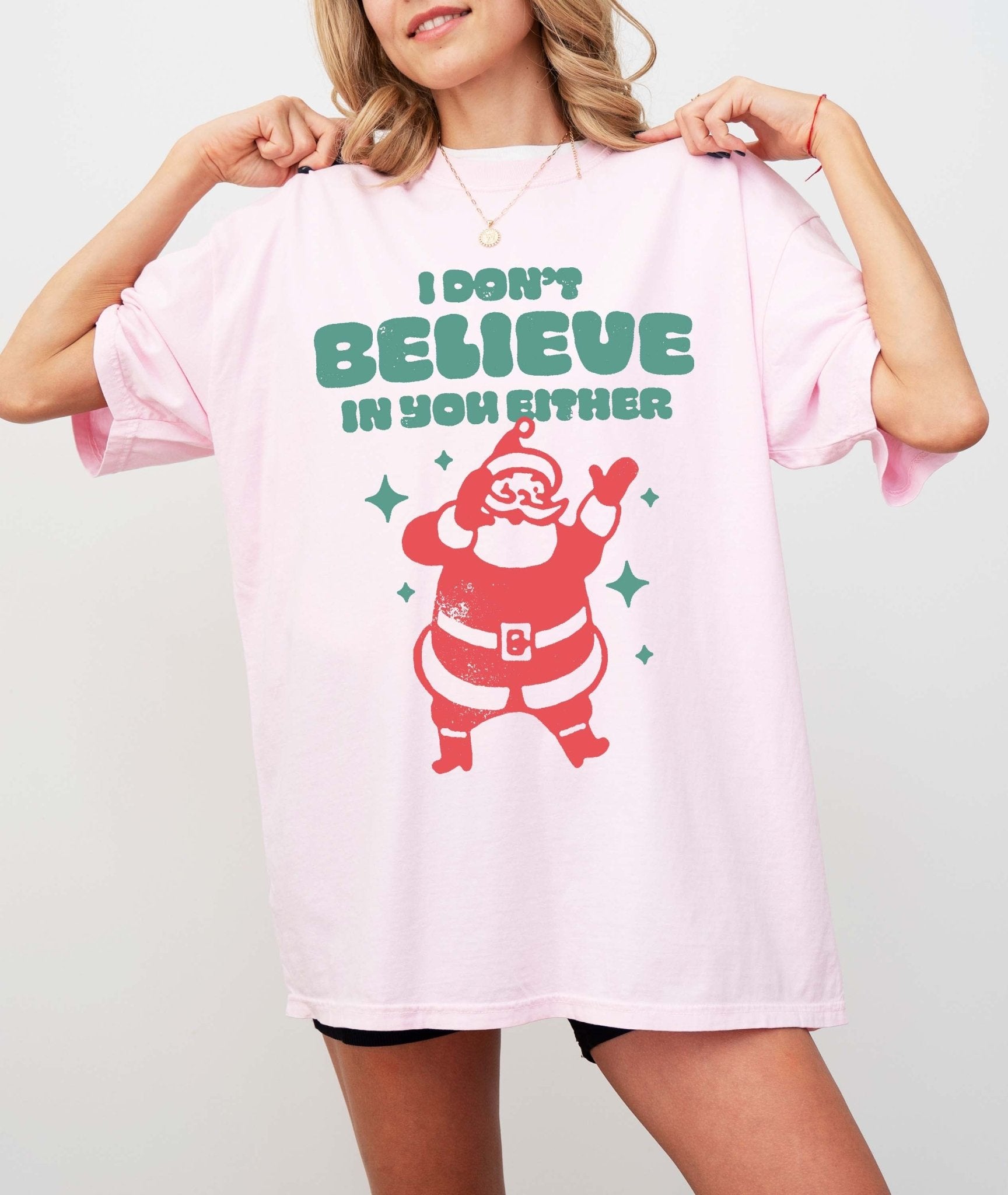 I Don't Believe In You Either Santa Christmas Tee - UntamedEgo LLC.