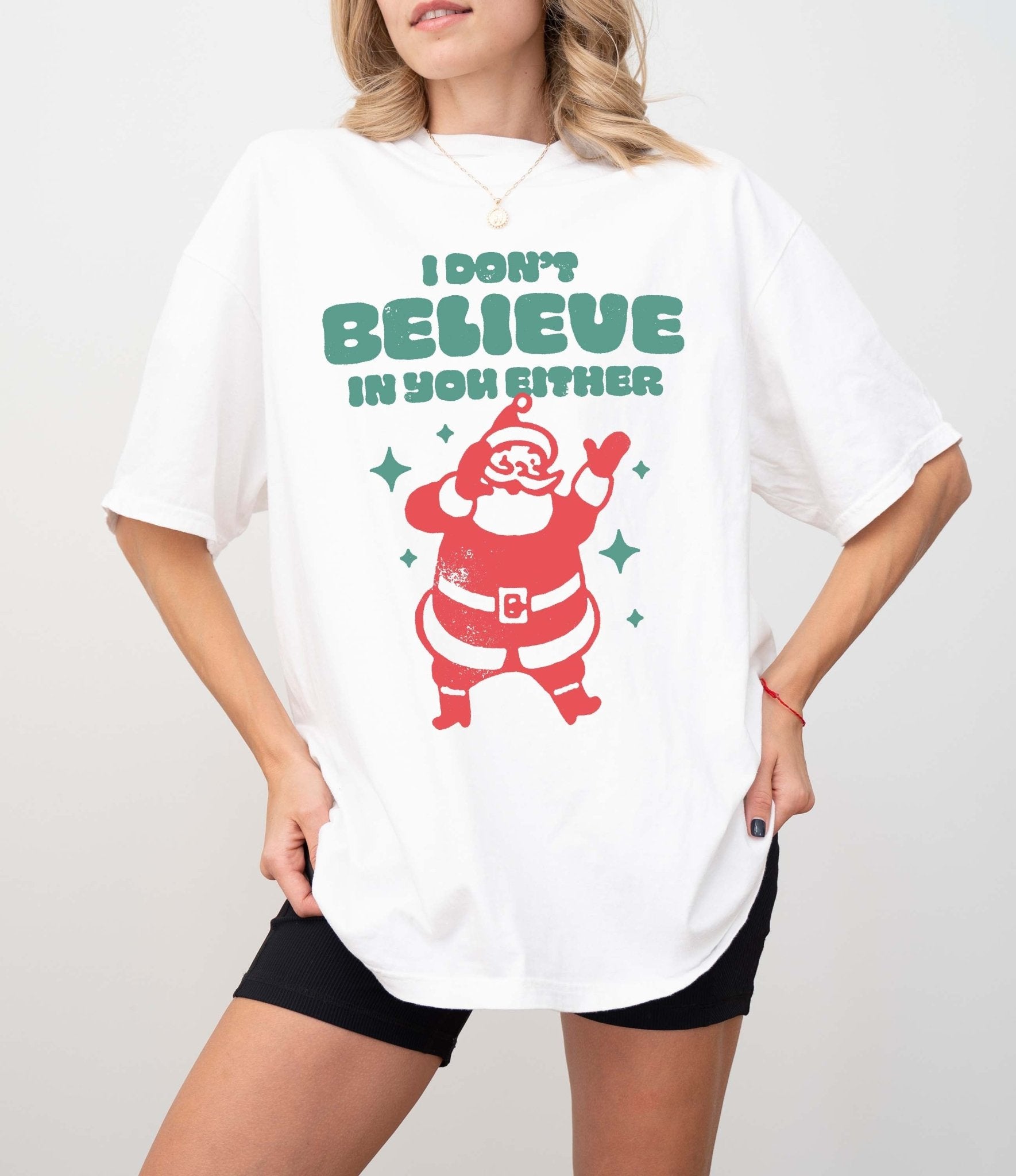 I Don't Believe In You Either Santa Christmas Tee - UntamedEgo LLC.