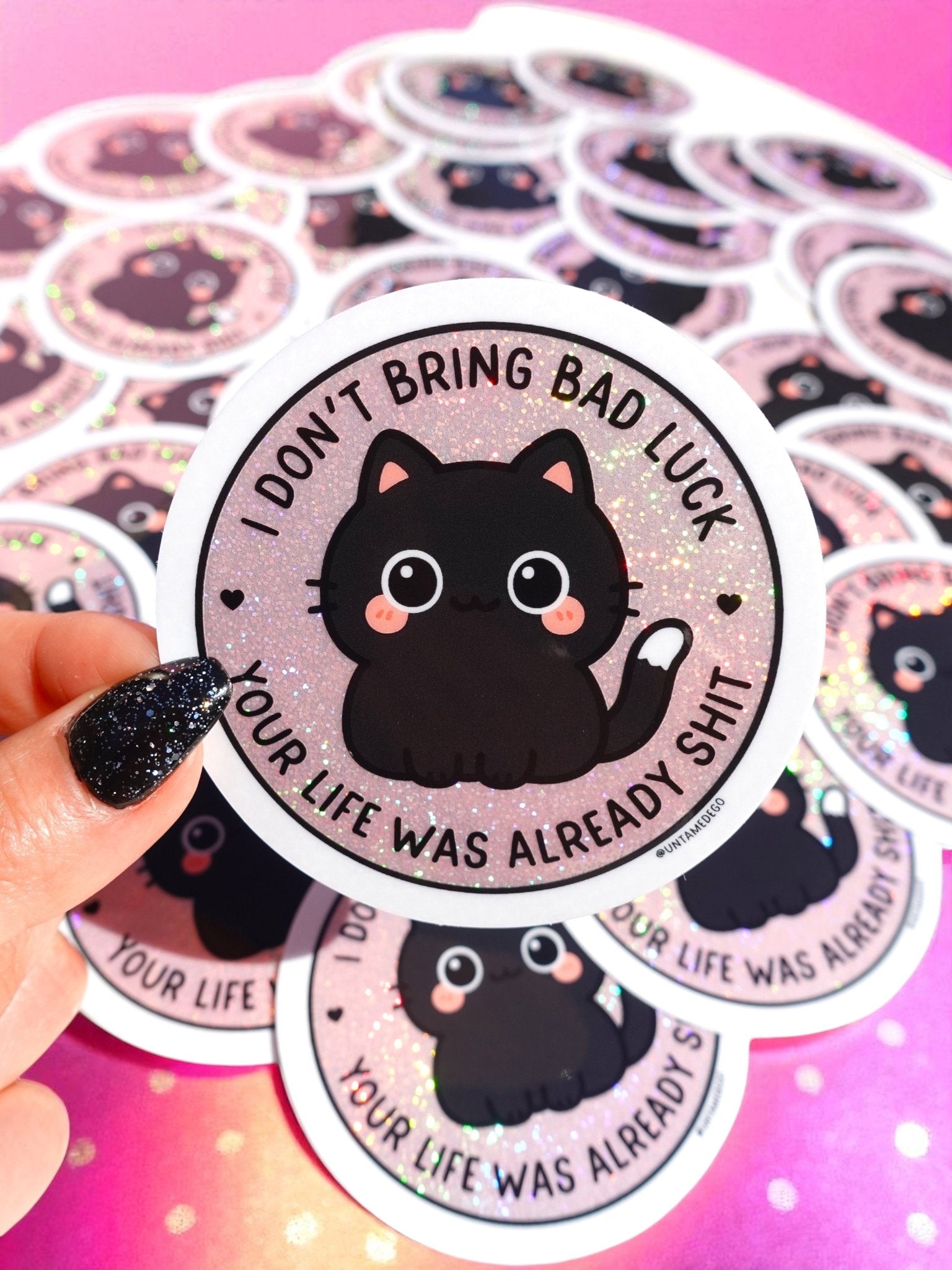 I Don't Bring Bad Luck Your Life Was Already Shit Holographic Glitter Vinyl Sticker - UntamedEgo LLC.