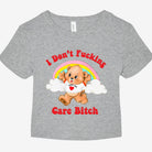 I Don't Fucking Care Bitch Graphic Baby Tee - UntamedEgo LLC.