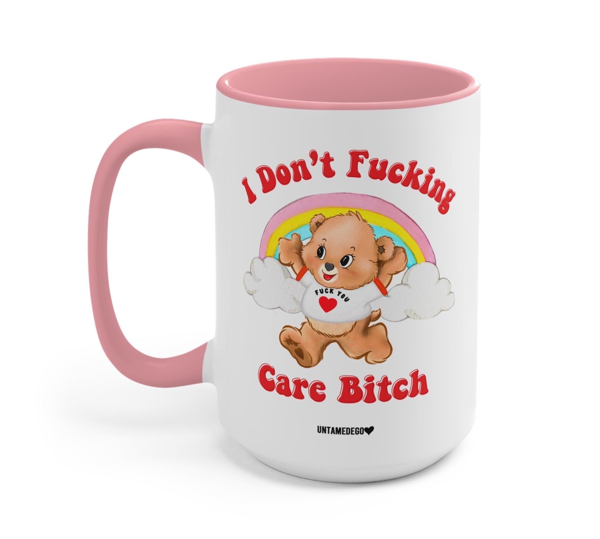 I Don't Fucking Care Bitch Lolly The Bear Mug - UntamedEgo LLC.
