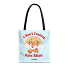 I Don't Fucking Care Bitch Tote Bag - UntamedEgo LLC.