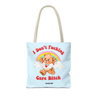 I Don't Fucking Care Bitch Tote Bag - UntamedEgo LLC.